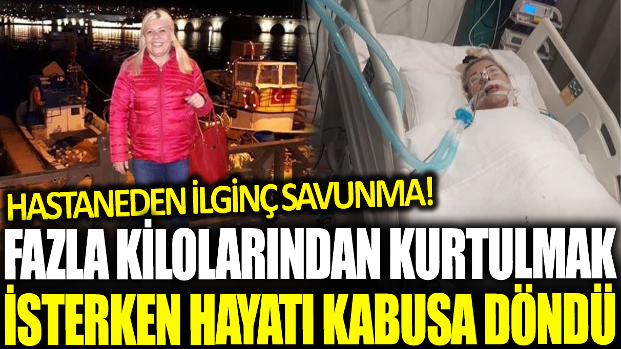 Fazla kilolardan kurtulmak isterken hayatı kabusa döndü