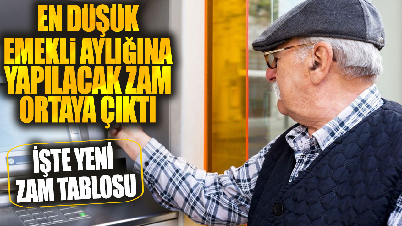 En düşük emekli aylığına yapılacak zam ortaya çıktı! İşte yeni zam tablosu