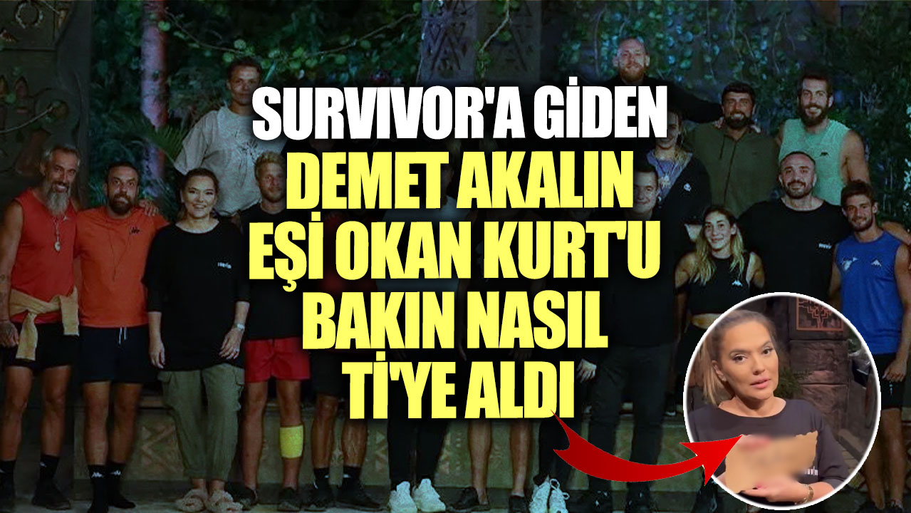 Survivor'a giden Demet Akalın eşi Okan Kurt'u bakın nasıl ti'ye aldı!