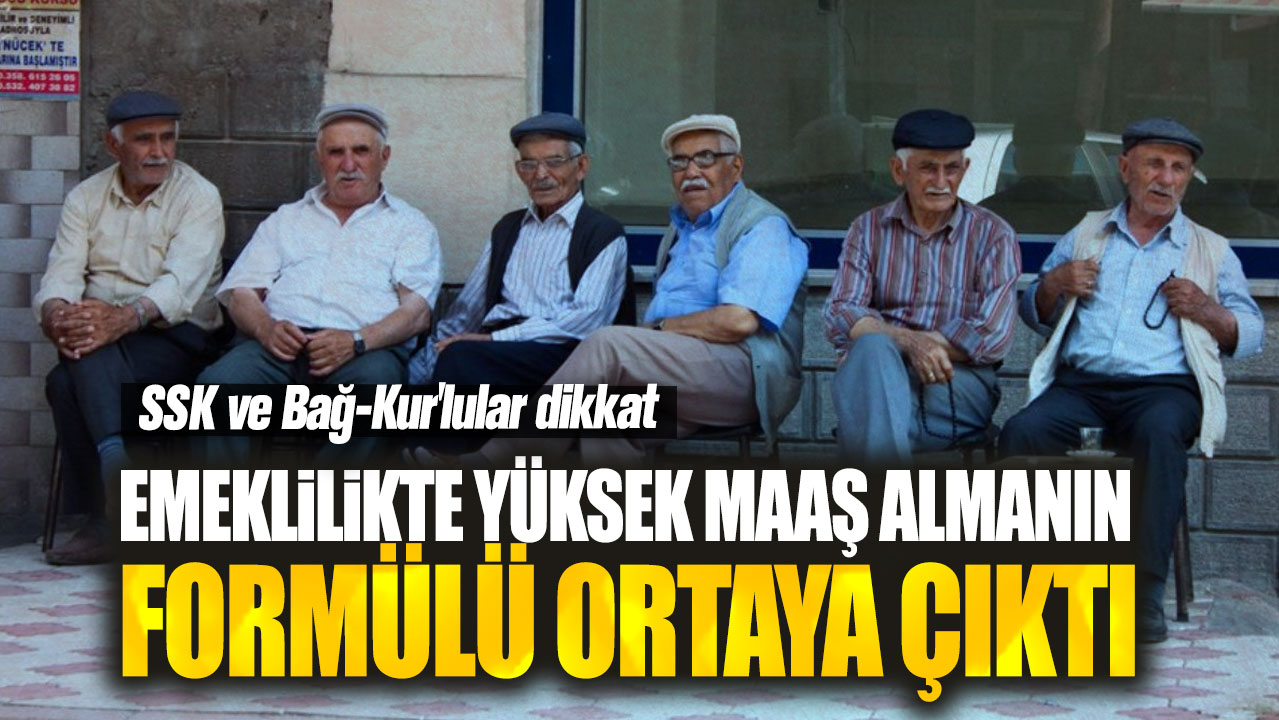 SSK ve Bağ-Kur'lular dikkat! Emeklilikte yüksek maaş almanın formülü ortaya çıktı