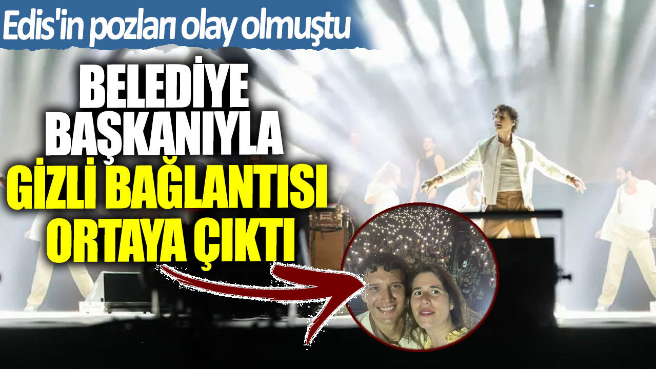 Edis'in pozları olay olmuştu!  Belediye başkanıyla gizli bağlantısı ortaya çıktı