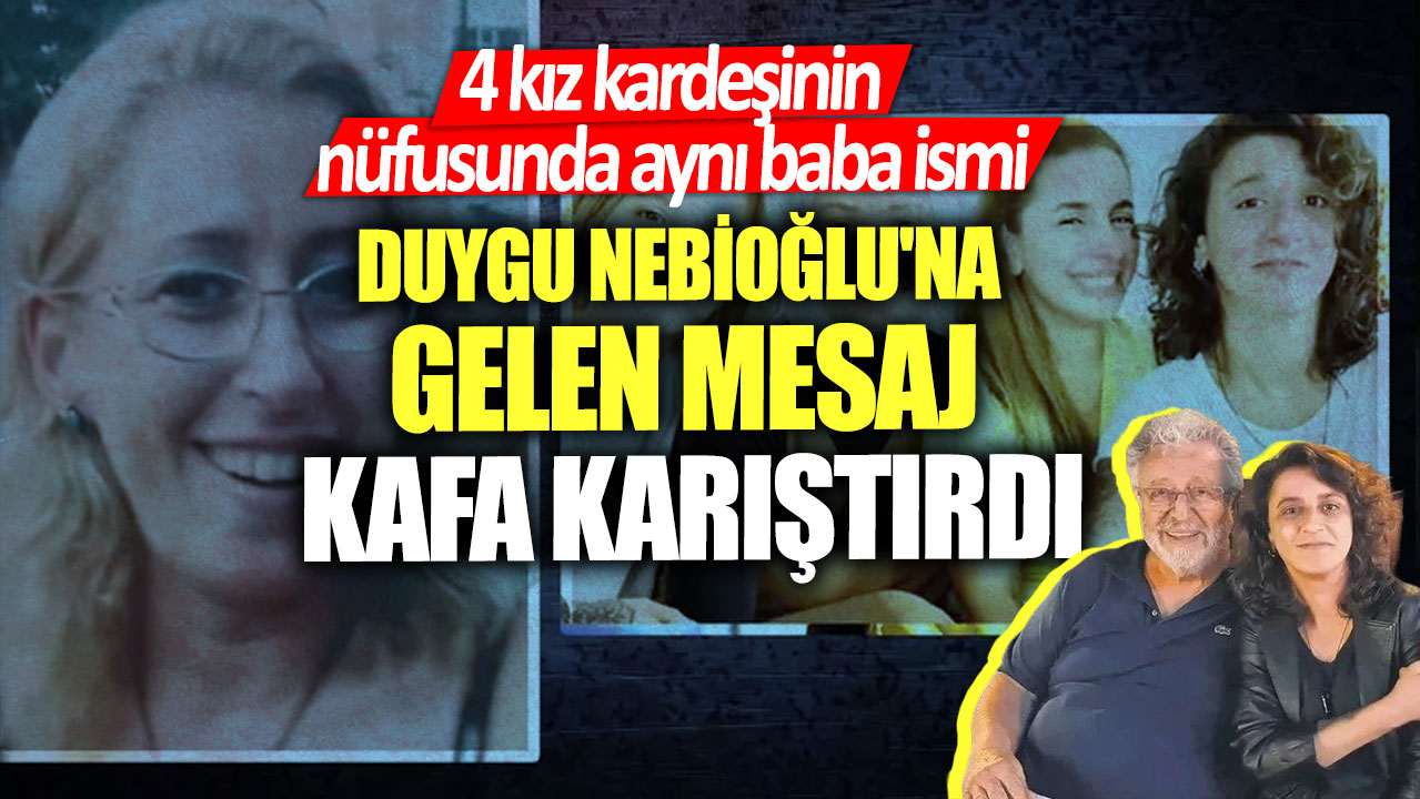 4 kız kardeşinin nüfusunda aynı baba ismi!  Duygu Nebioğlu'na gelen mesaj kafa karıştırdı