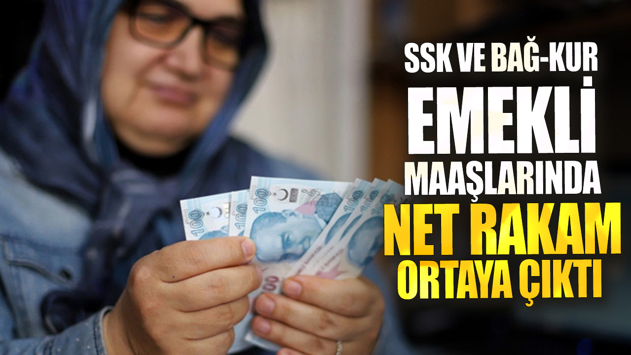 SSK ve Bağ-kur emekli maaşlarında net rakam ortaya çıktı