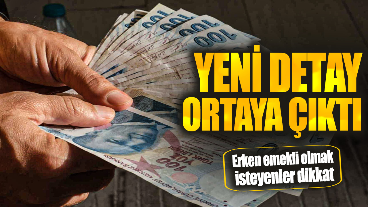 Erken emekli olmak isteyenler dikkat! Yeni detay ortaya çıktı