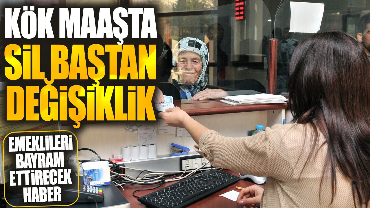 Kök maaşta sil baştan değişiklik! Emeklileri bayram ettirecek haber