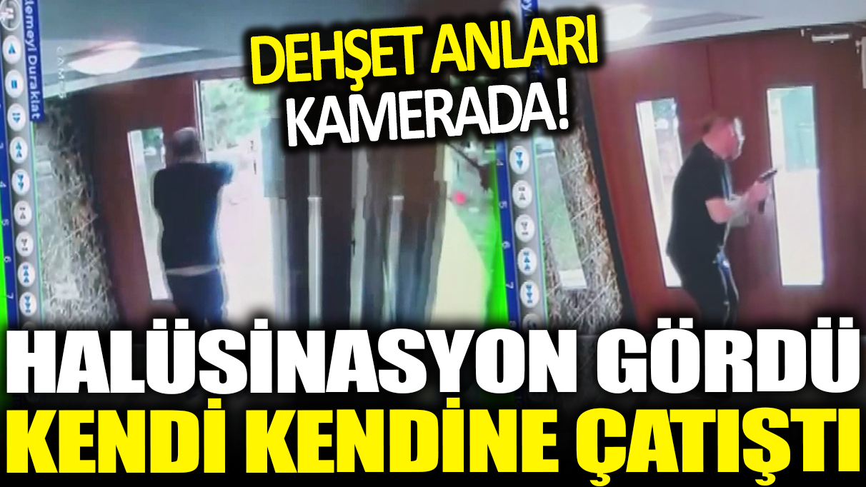 Halüsinasyon görünce kendi kendine çatıştı! Korku dolu anlar kamerada