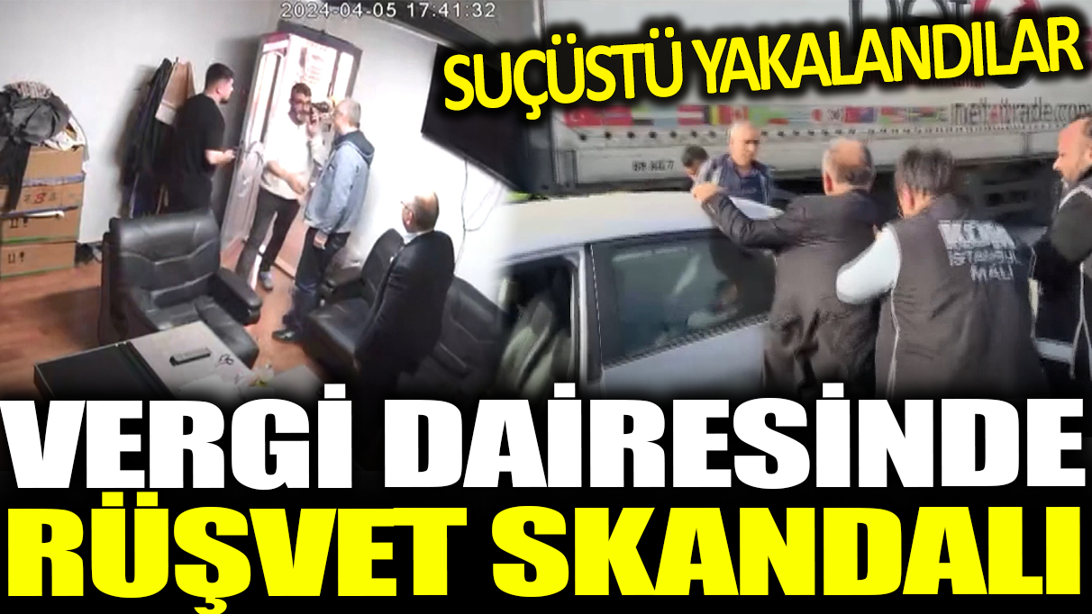 Vergi dairesinde rüşvet skandalı! Suçüstü yakalandılar