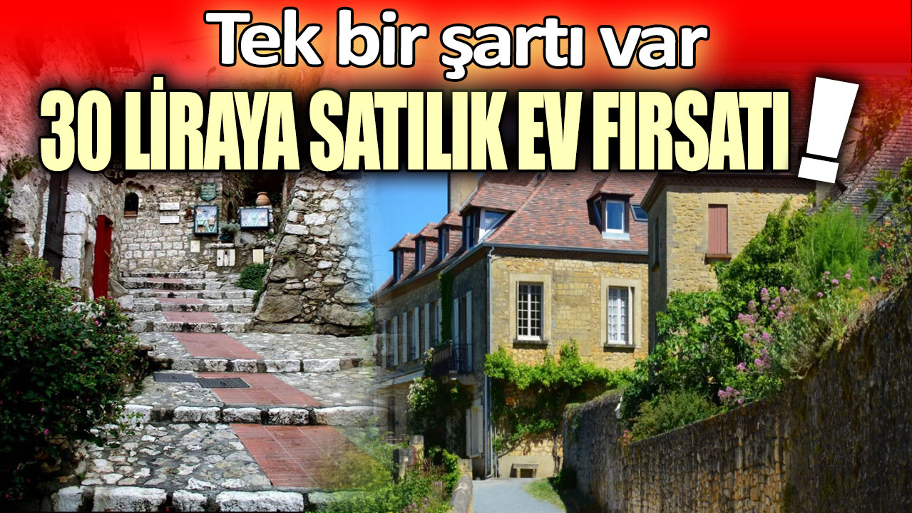 30 liraya satılık ev fırsatı: Tek bir şartı var