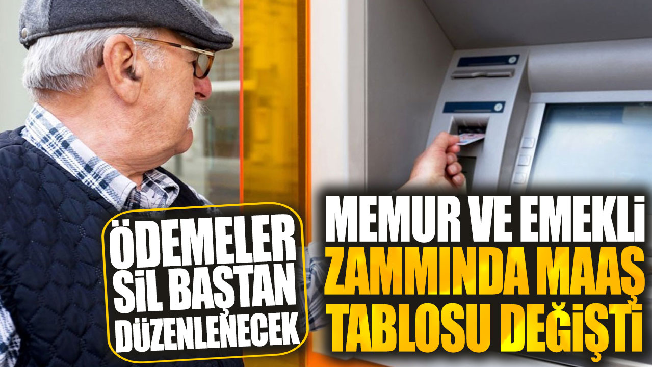 Memur ve emekli zammında maaş tablosu değişti! Ödemeler sil baştan düzenlenecek