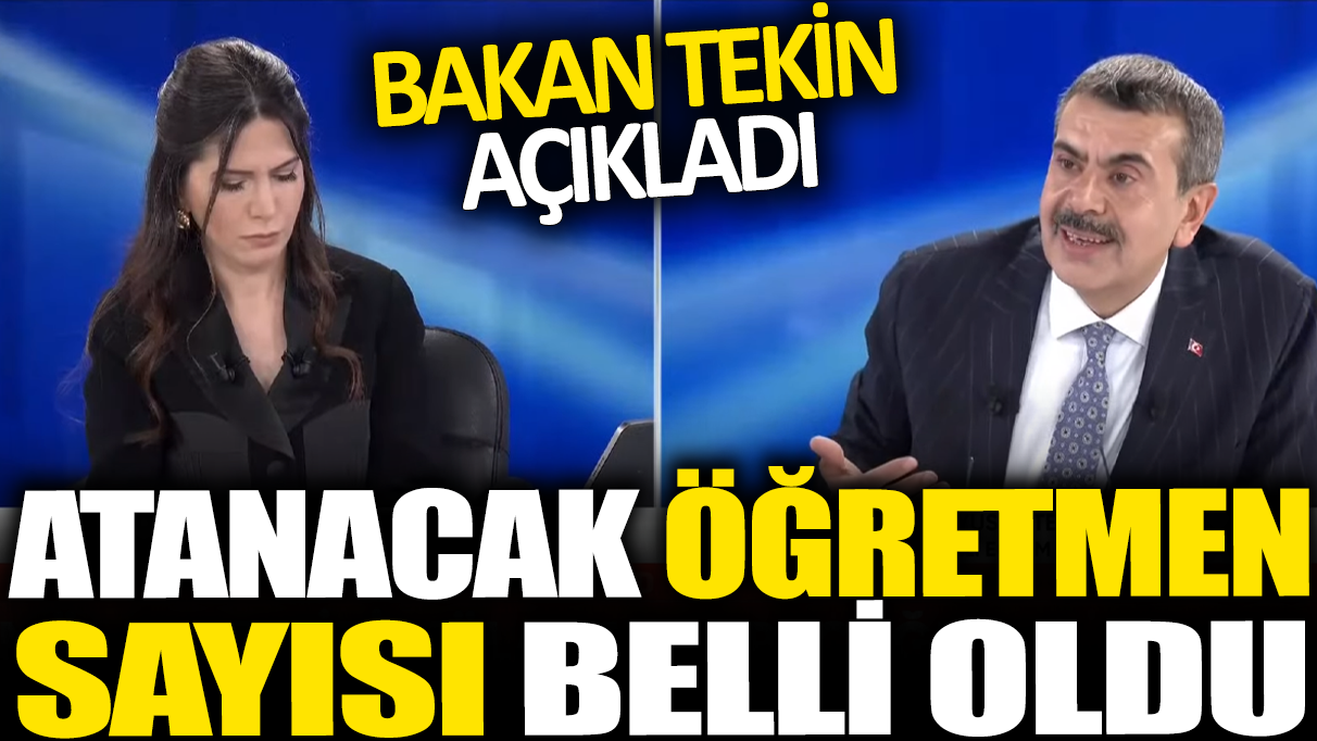 Son dakika... Bakan Tekin açıkladı: Atanacak öğretmen sayısı belli oldu