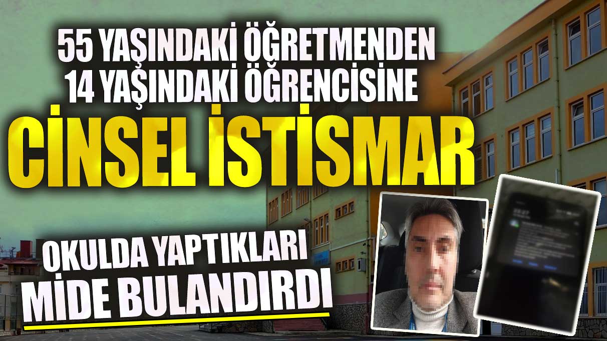 Konya’da 55 yaşındaki öğretmenden 14 yaşındaki öğrencisine cinsel istismar