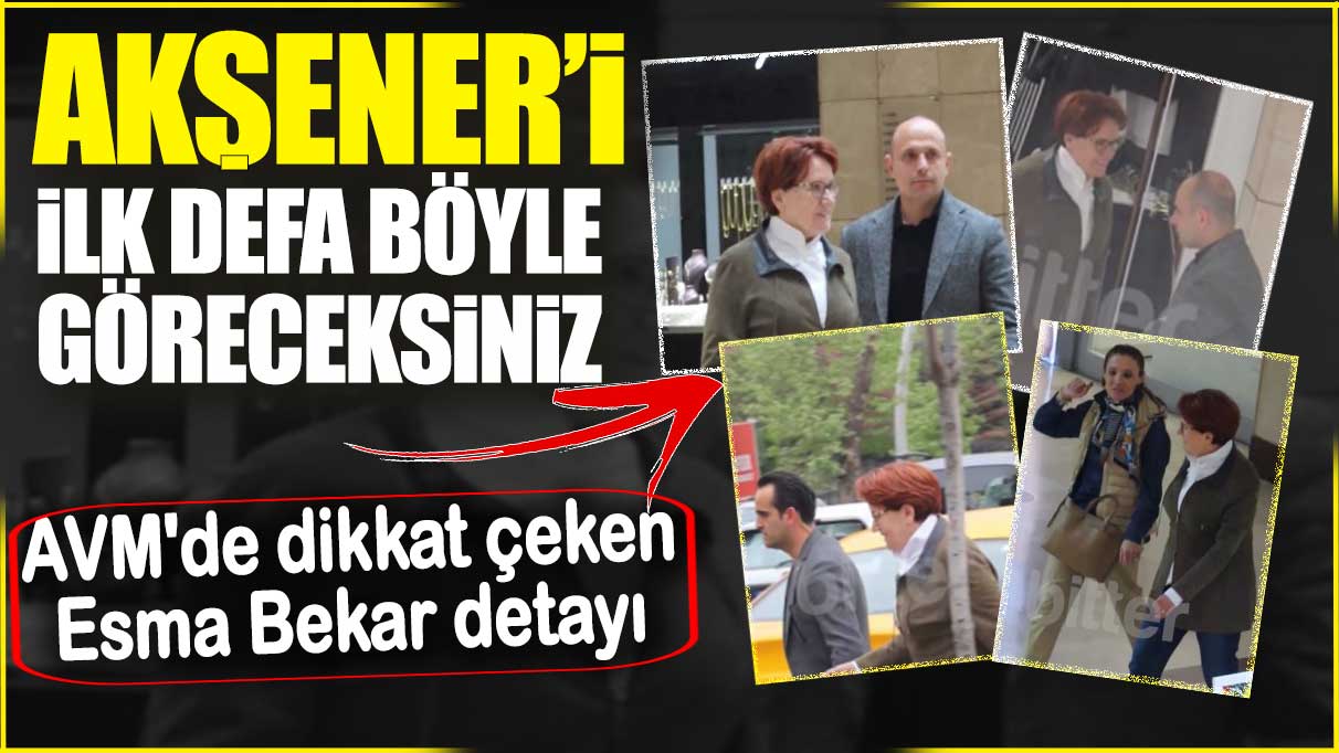 Meral Akşener'i ilk defa böyle göreceksiniz! AVM'de dikkat çeken Esma Bekar detayı