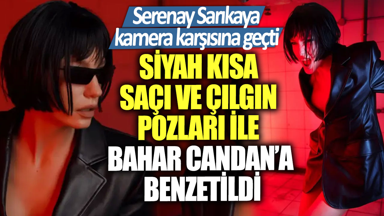 Serenay Sarıkaya kamera karşısına geçti!  Siyah kısa saçı ve çılgın pozları ile Bahar Candan’a benzetildi