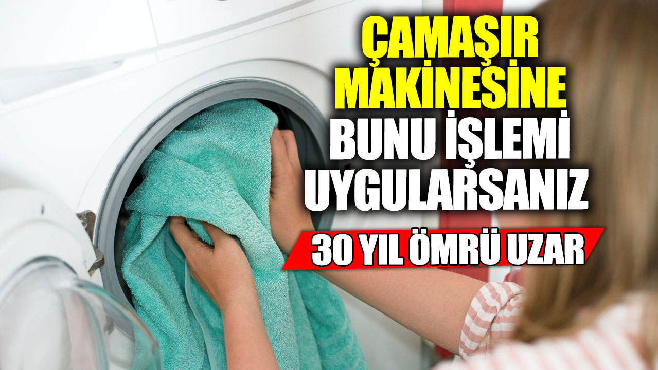 Çamaşır makinesine bu işlemi uygularsanız! 30 yıl ömrü uzar