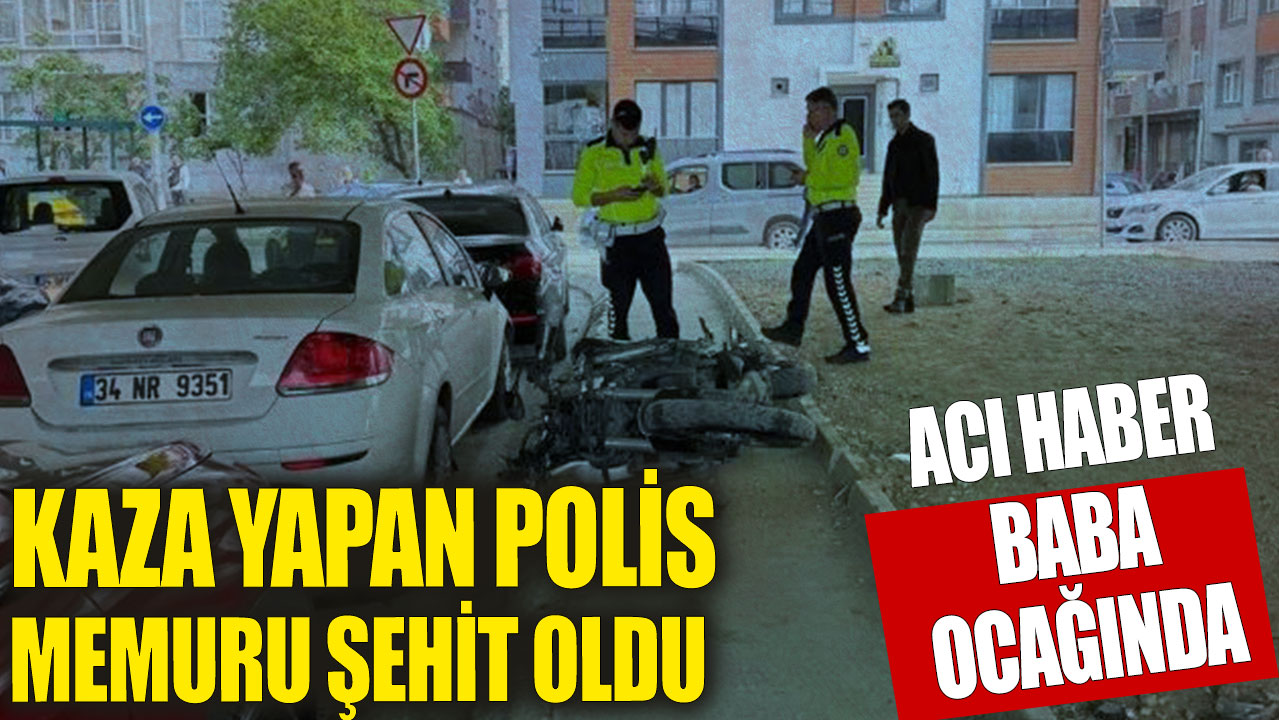 Ümraniye'de kaza yapan motosikletli trafik polisi şehit oldu