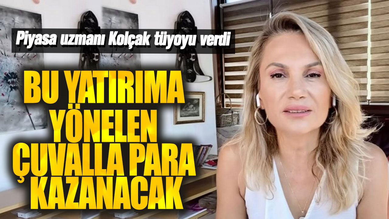 Hatice Kolçak: Çuvalla para kazandıracak