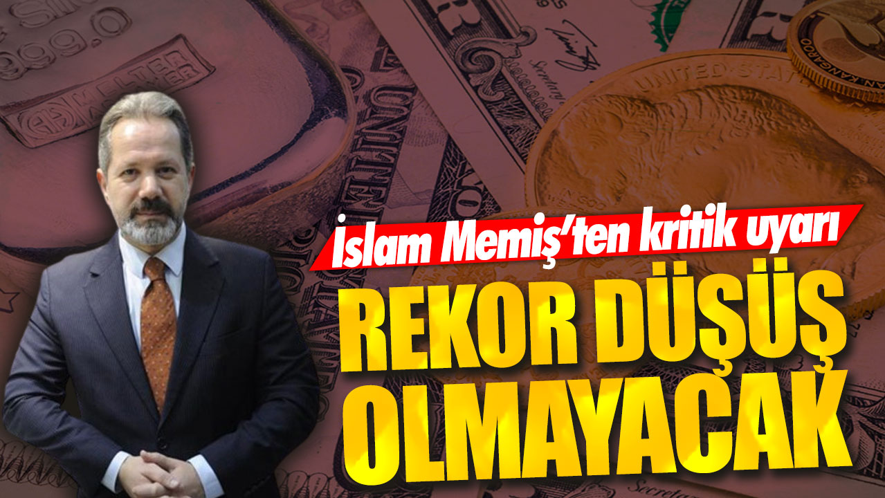 İslam Memiş: Rekor düşüş olmayacak