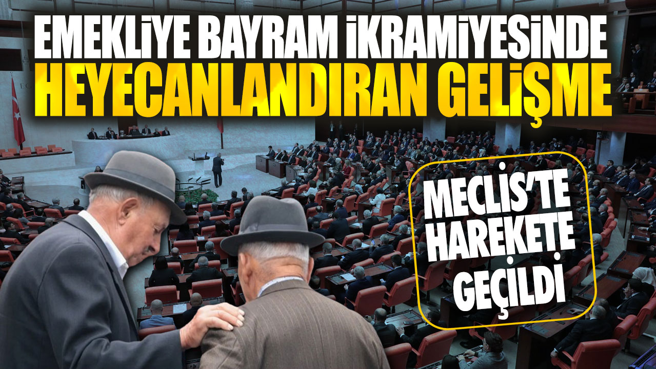 Emekliye bayram ikramiyesinde heyecanlandıran gelişme! Meclis’te harekete geçildi