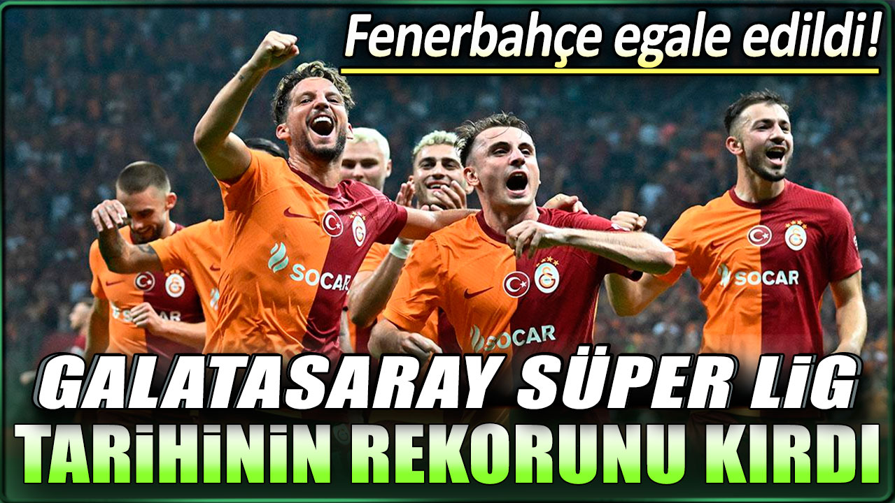 Galatasaray Süper Lig tarihinin rekorunu kırdı: Fenerbahçe egale edildi!