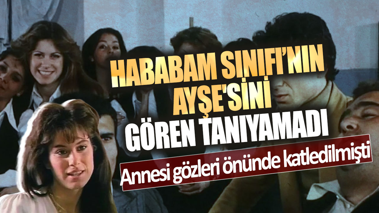 Annesi gözleri önünde katledilmişti! Hababam Sınıfı'nın Ayşe'si Zümrüt Cansel’i gören tanıyamadı