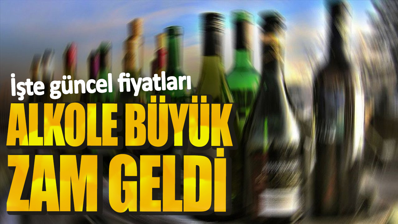 Alkole büyük zam geldi! İşte güncel fiyatları...