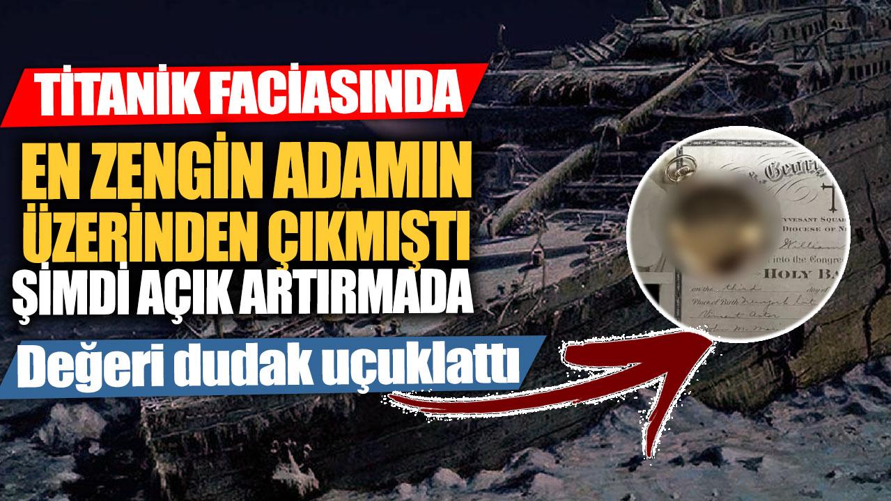 Titanik faciasında en zengin adamın üzerinden çıkmıştı şimdi açık artırmada!  Değeri dudak uçuklattı