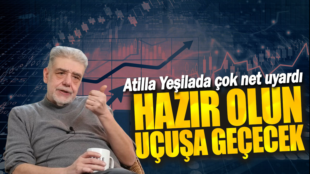 Atilla Yeşilada: Hazır olun uçuşa geçecek