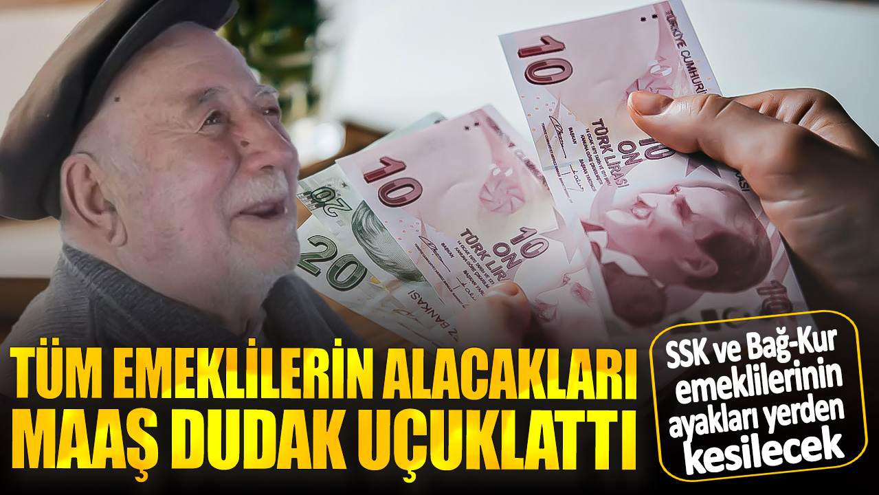 SSK ve Bağkur emeklilerinin ayakları yerden kesilecek! Tüm emeklilerin alacağı maaş dudak uçuklattı