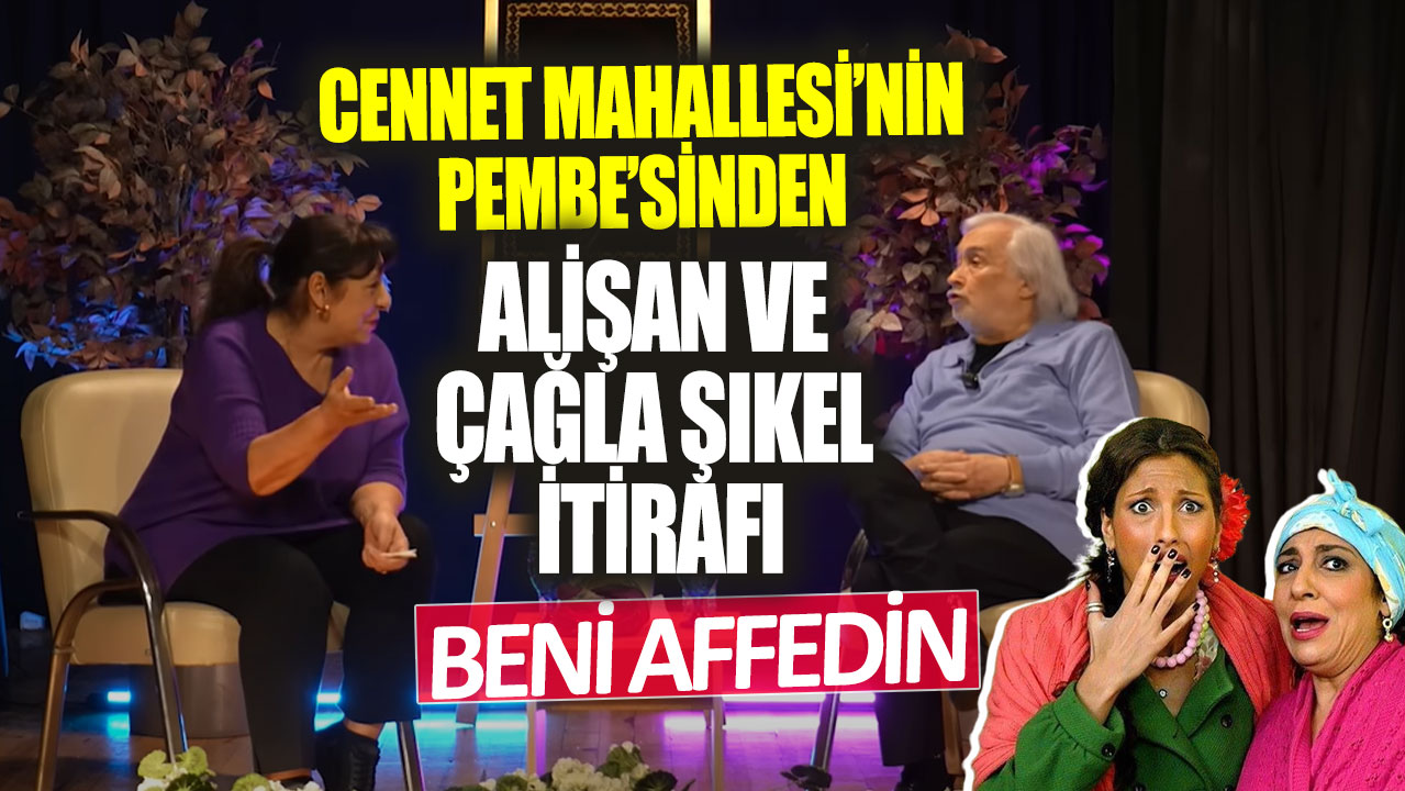 Cennet Mahallesi’nin Pembe’sinden yıllar sonra gelen Alişan ve Çağla Şıkel itirafı! Beni affedin