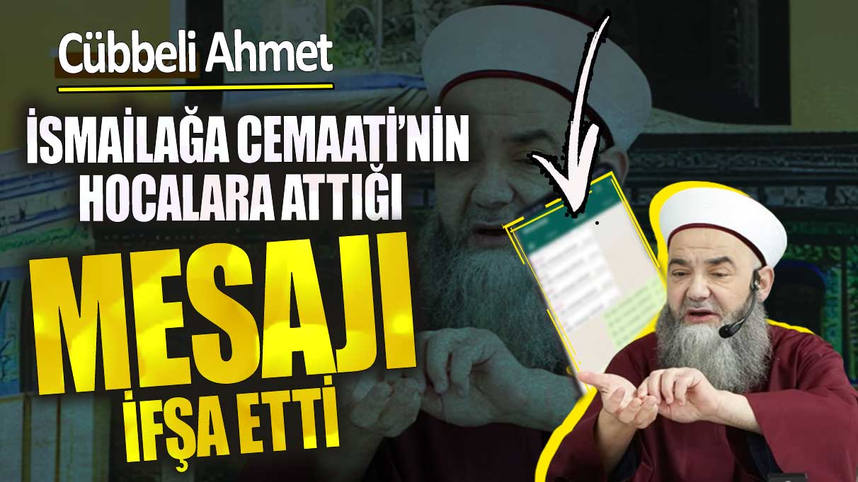 Cübbeli Ahmet İsmailağa Cemaati’nin hocalara attığı mesajı ifşa etti