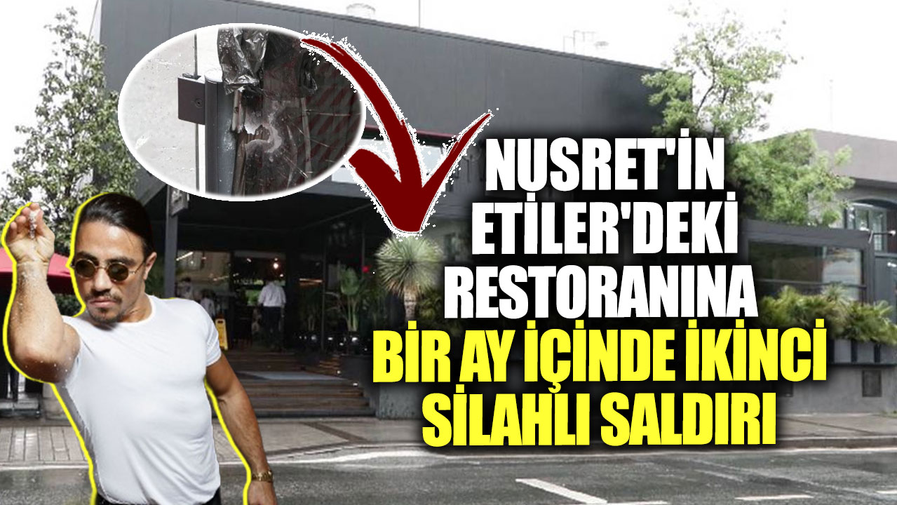 Nusret'in Etiler'deki restoranına bir ay içinde ikinci silahlı saldırı