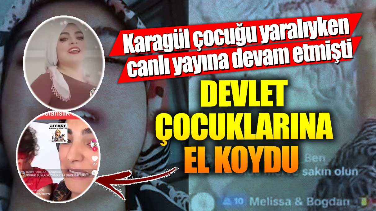 Karagül çocuğu yaralıyken canlı yayına devam etmişti!  Devlet çocuklarına el koydu