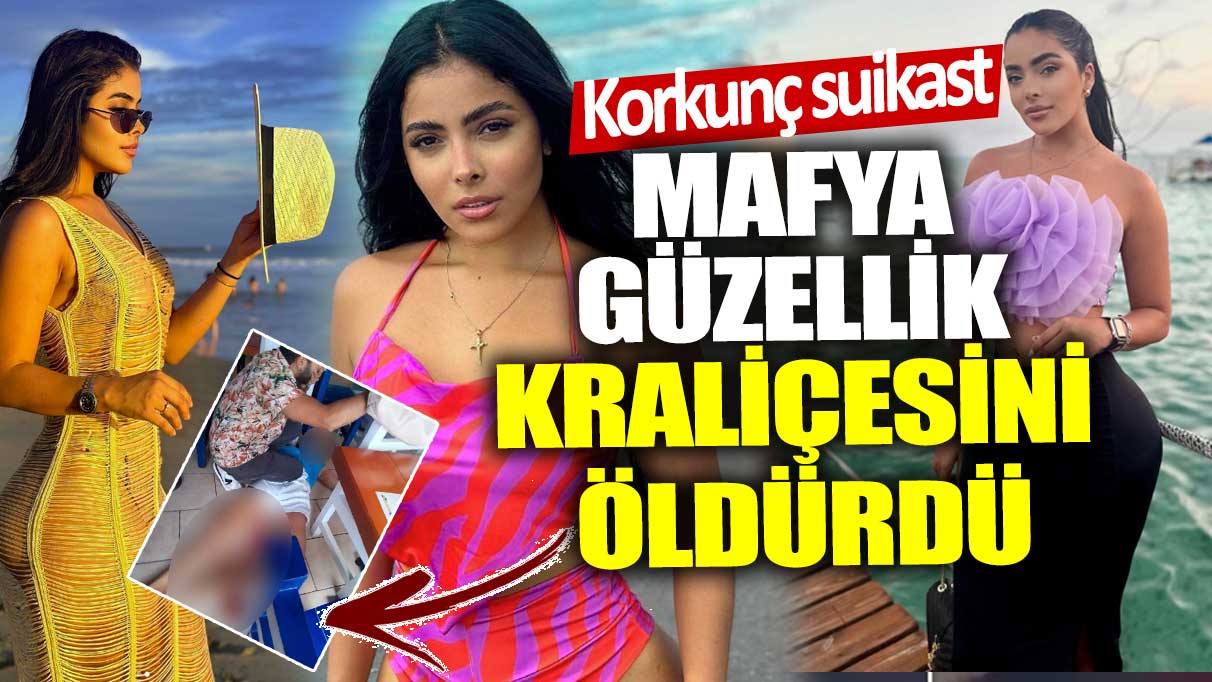 Mafya güzellik kraliçesini öldürdü! Korkunç suikast