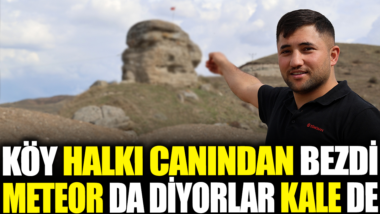 Meteor da diyorlar kale de: Köy halkı canından bezdi!