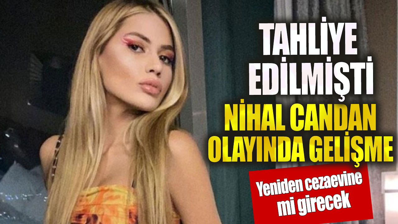 Nihal Candan olayında yeni gelişme! Müşteki avukatları tahliye kararına itiraz etti