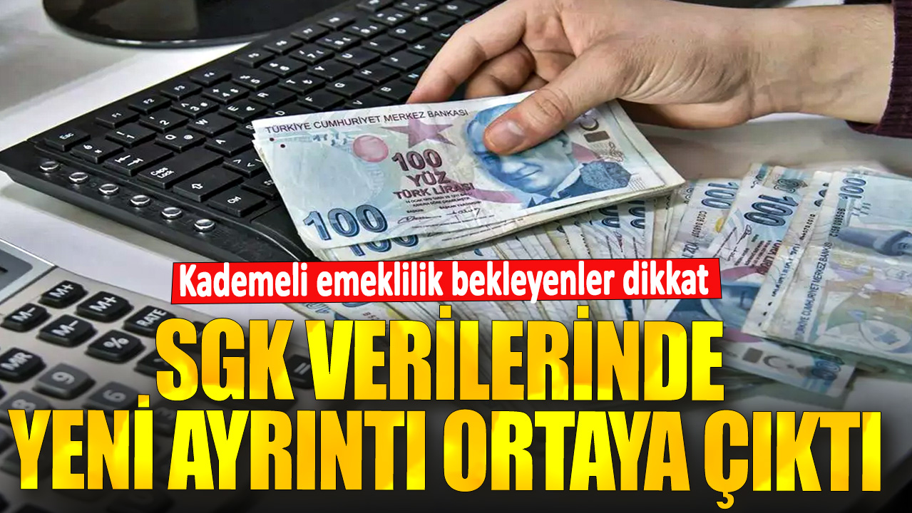 Kademeli emeklilik bekleyenler dikkat! SGK verilerinde yeni ayrıntı ortaya çıktı