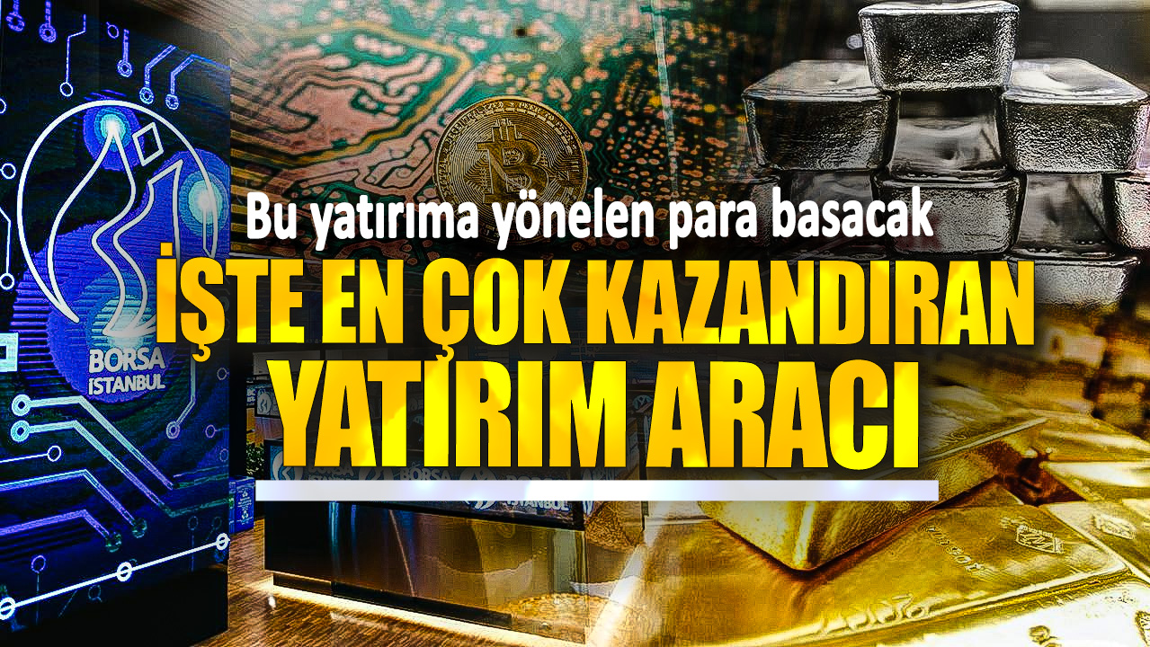 Bu yatırıma yönelen para basacak! İşte bu yılın en çok kazandıran yatırım aracı