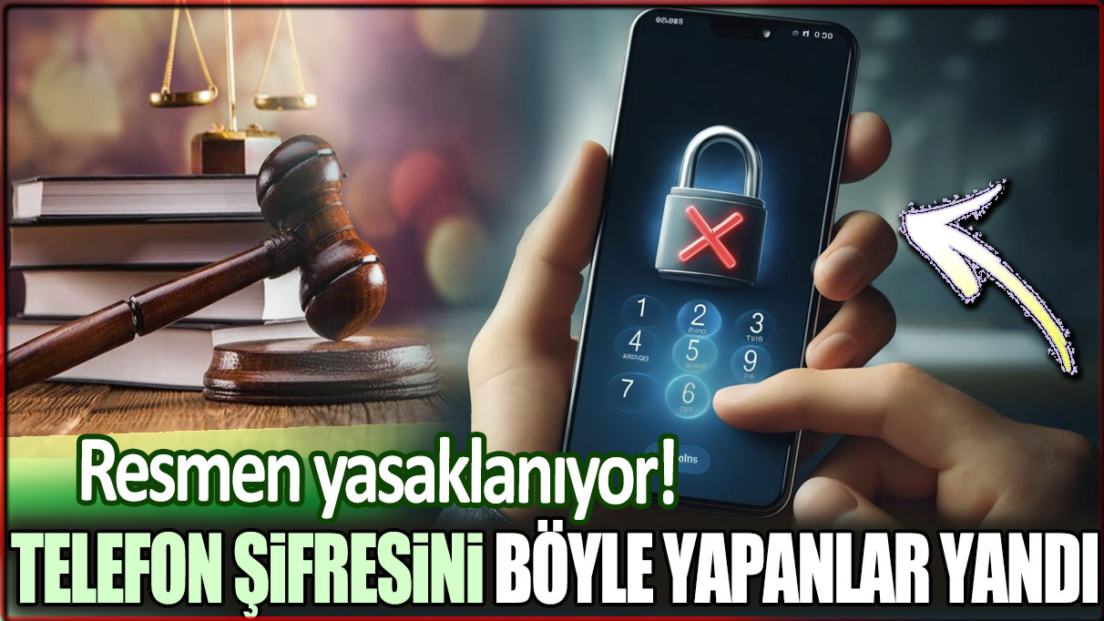 Telefon şifresi böyle olanlar yandı.. Yeni yasa duyuruldu: Resmen yasaklanıyor!