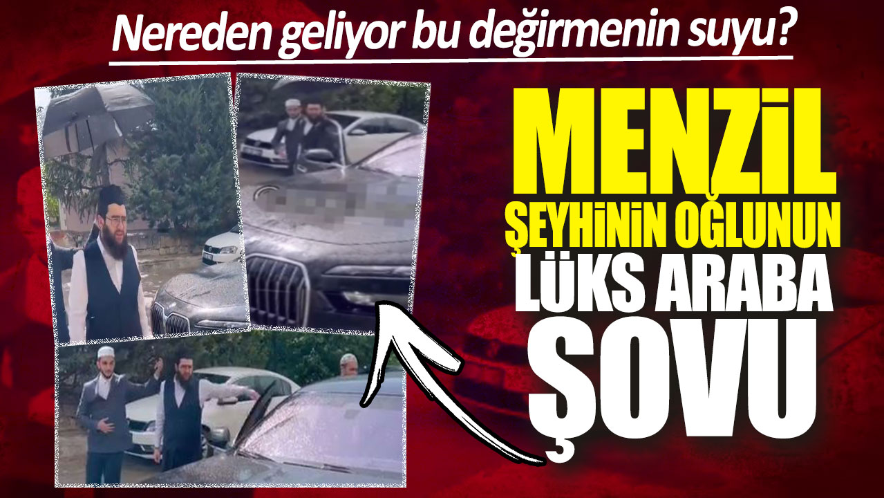 Nereden geliyor bu değirmenin suyu: Menzil şeyhinin oğlunun lüks araba şovu