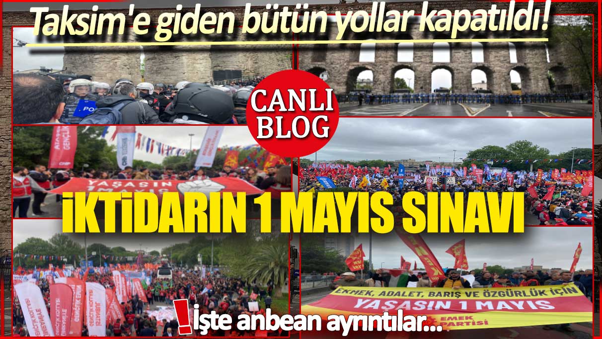 Canlı Blog... AKP'nin 1 Mayıs sınavı! İşte anbean ayrıntılar