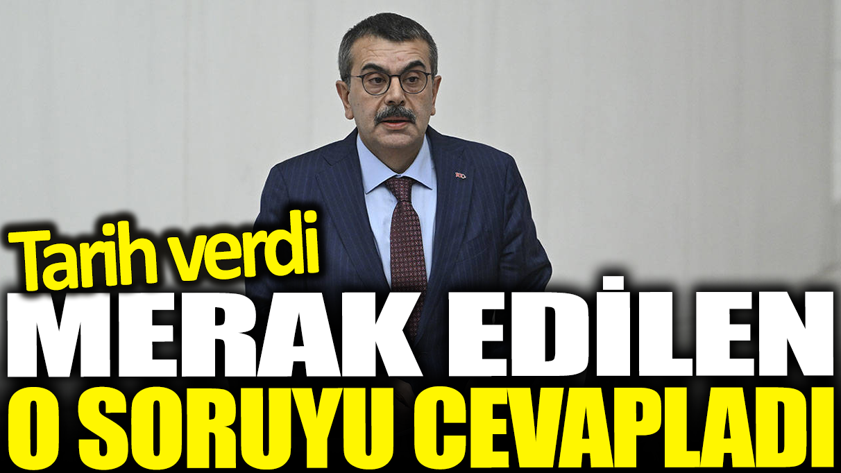 Bakan Yusuf Tekin merak edilen o soruyu cevapladı: Tarih verdi