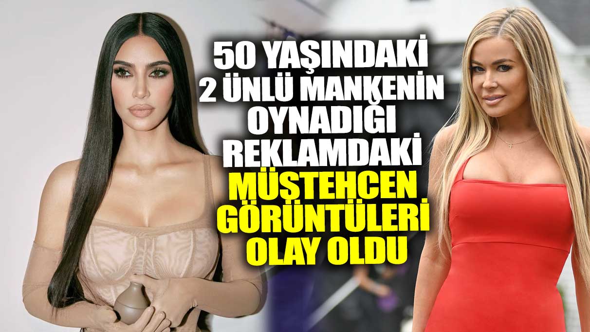 50 yaşındaki 2 ünlü mankenin oynadığı reklamdaki müstehcen görüntüleri olay oldu