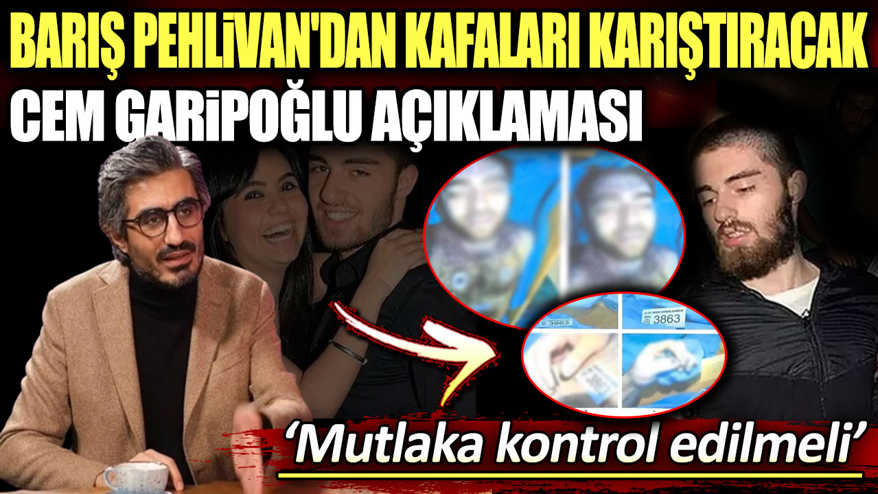 Barış Pehlivan'dan kafaları karıştıracak Cem Garipoğlu açıklaması