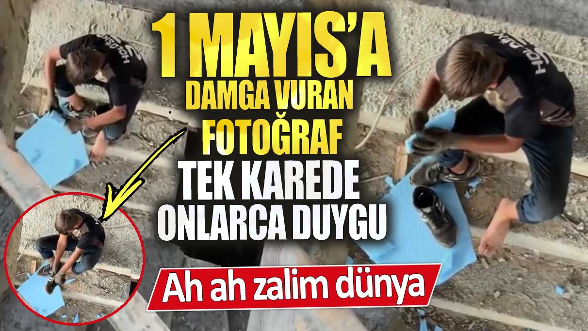 1 Mayıs’a damga vuran fotoğraf! Ah ah zalim dünya