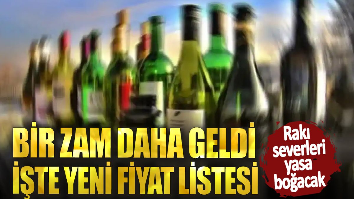 Rakı severleri yasa boğacak! Bir zam daha geldi işte yeni fiyat listesi