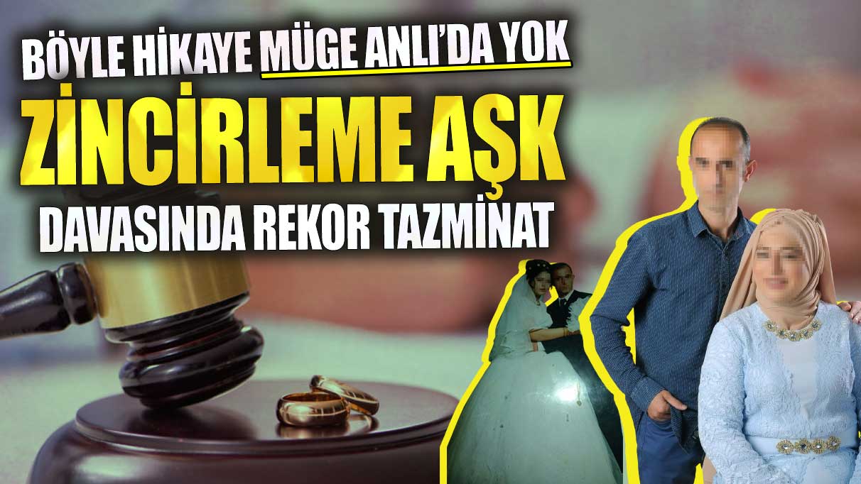 Böyle hikaye Müge Anlı’da yok! Zincirleme aşk davasında rekor tazminat