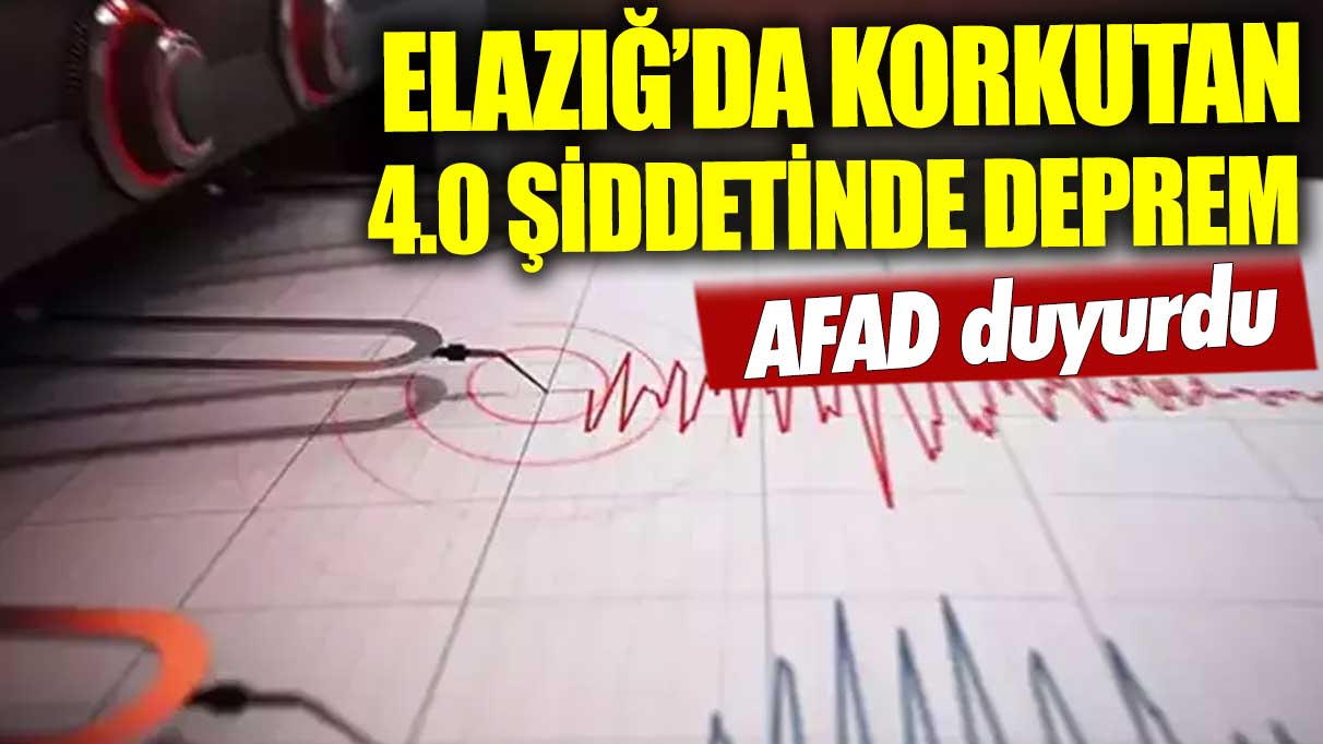 Elazığ'da 4.0 büyüklüğünde deprem