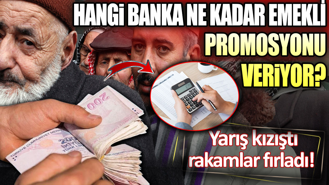 Hangi banka ne kadar emekli promosyonu veriyor? Yarış kızıştı rakamlar fırladı!