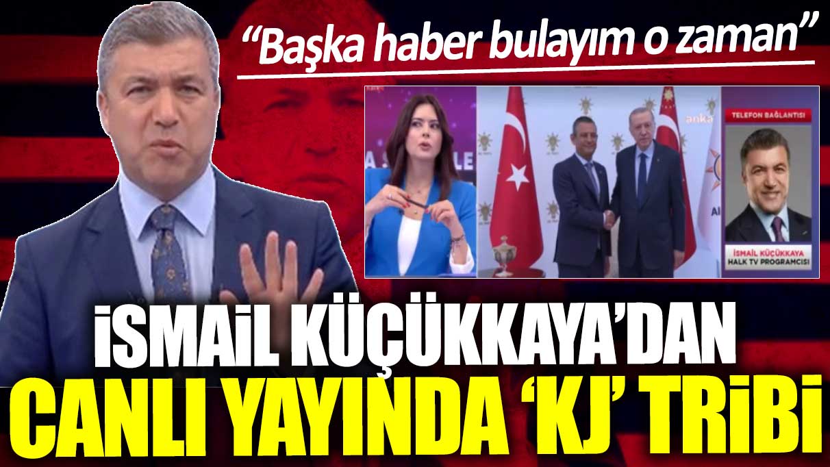 İsmail Küçükkaya’dan canlı yayında KJ tribi: Başka haber bulayım o zaman