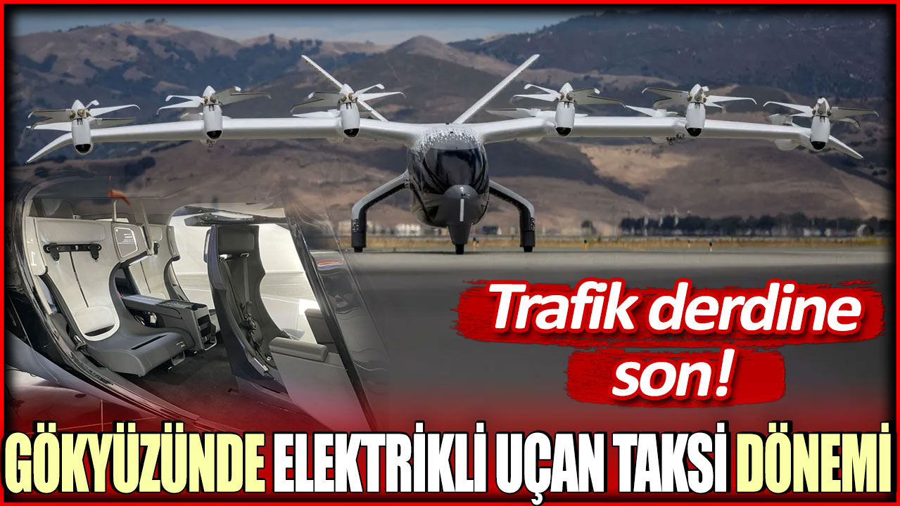 Gökyüzünde  elektrikli uçan taksi dönemi başlıyor